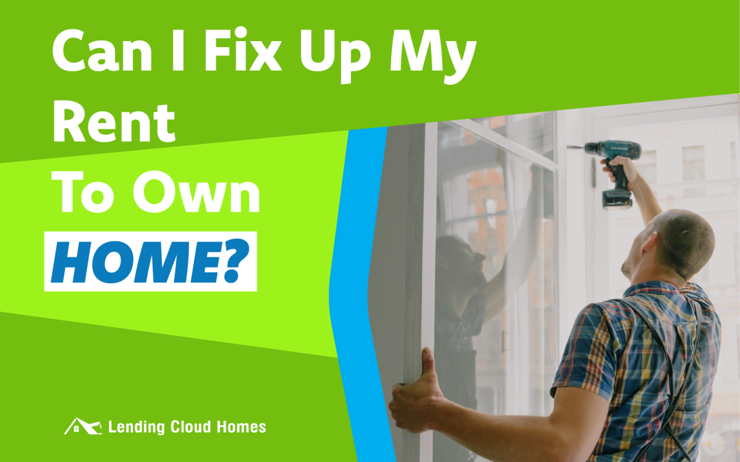 Can I Fix Up My Rent-to-Own Home?